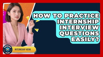 How To Practice Internship Interview Questions Easily? - Internship Hero
