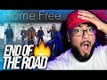 First Time Hearing Home Free - End of the Road REACTION