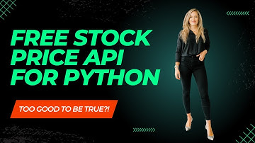 Free Stock Price API for Python -  Too Good to be True?