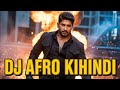 DJ AFRO LATEST 2025 KIHINDI ALLU ARJUN MOVIE DJ AFRO LATEST 2025 KIHINDI ALLU ARJUN MOVIE