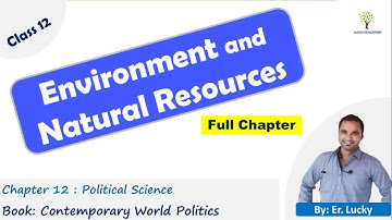 Chapter 6 Environment and Natural Resources Class 12 Political Science Full Chapter | One Shot Video