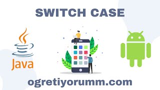 Android Mobil Programlama Dersleri Java & Kotlin #10 Java Switch Case #AndroidStudio #ÖĞRETİYORUM