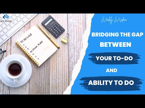 Bridging the Gap Between Your To-Do and Ability To Do