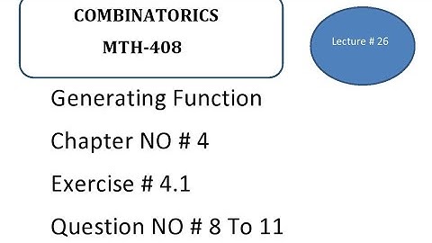 Generating Function lExercise  4.1 Question 8-11 Chapter #4|Combinatorics in  Urdu MTH-408|Lecture26