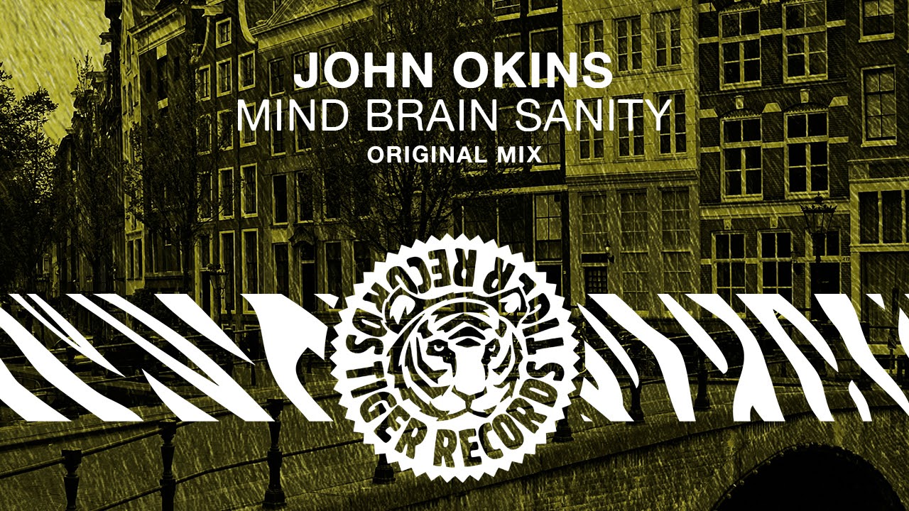 Watch John Okins - Mind Brain Sanity (Original Mix) on YouTube Watch John Okins - Mind Brain Sanity (Original Mix) on YouTube