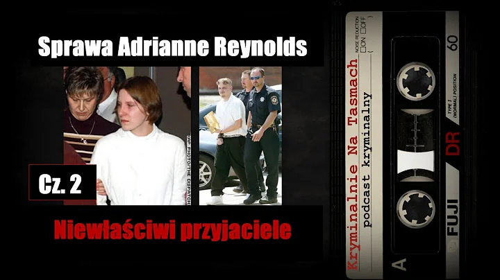 Sprawa Adrianne Reynolds - Niewaciwi przyjaciele c...