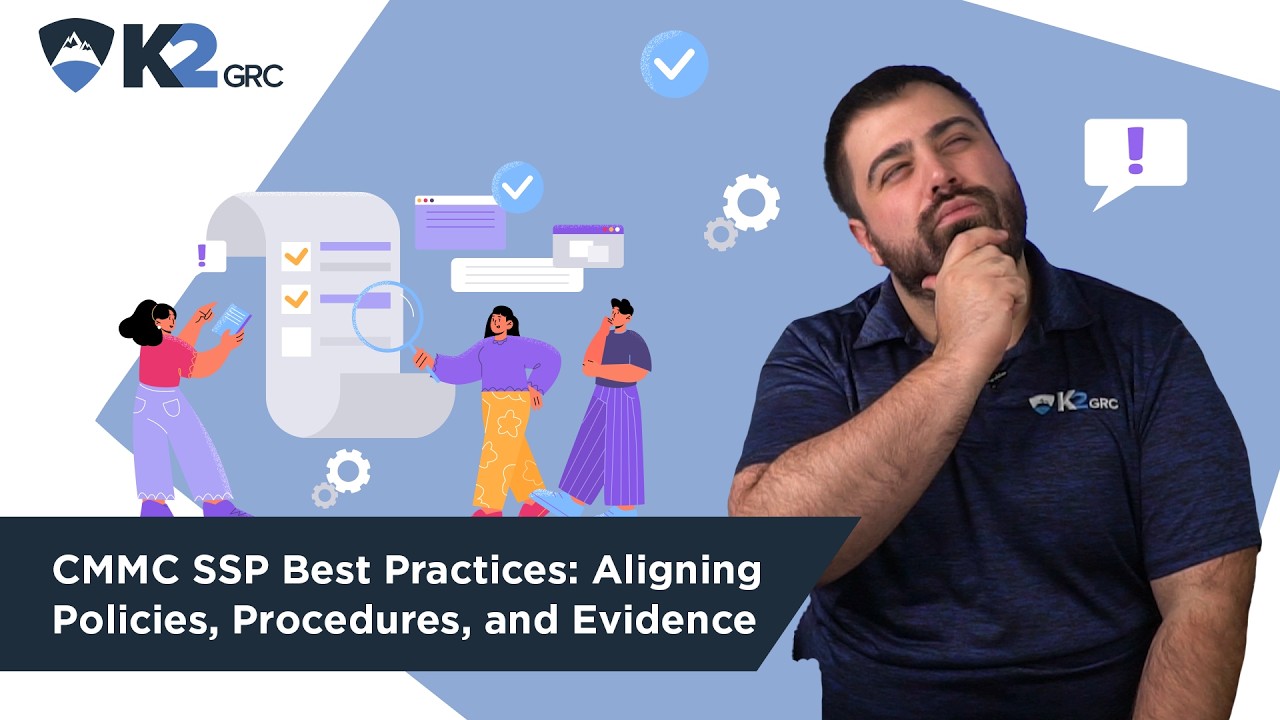 CMMC SSP Best Practices: Aligning Policies, Procedures, and Evidence