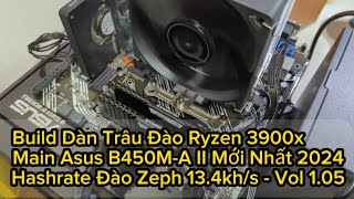 Build Dàn Trâu Đào Ryzen 3900x Main Asus B450M-A II Mới Nhất 2024, Hashrate Đào Zeph 13.4kh/s