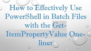 How to Effectively Use PowerShell in Batch Files with the Get-ItemPropertyValue One-liner