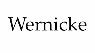 How to Pronounce Wernicke