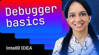 Debugger basics in IntelliJ IDEA (Mala Gupta)