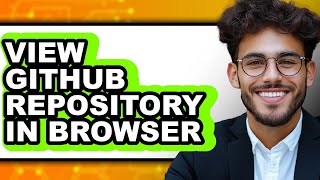 How to View Github Repository in Browser (easy Method)