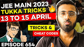 13 to 15 April : Tukka Tricks for JEE Main 2023 | Tricks & Cheat Codes #654 #jeemain2023 #jeemains
