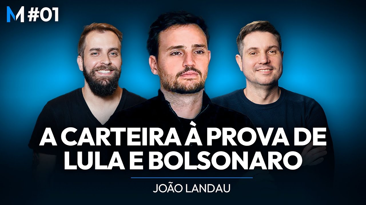A CARTEIRA À PROVA DE LULA E BOLSONARO DE JOÃO LANDAU | Market Makers #01