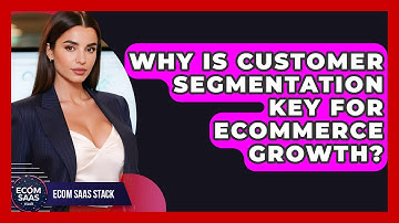 Why Is Customer Segmentation Key For eCommerce Growth? - Ecom SaaS Stack