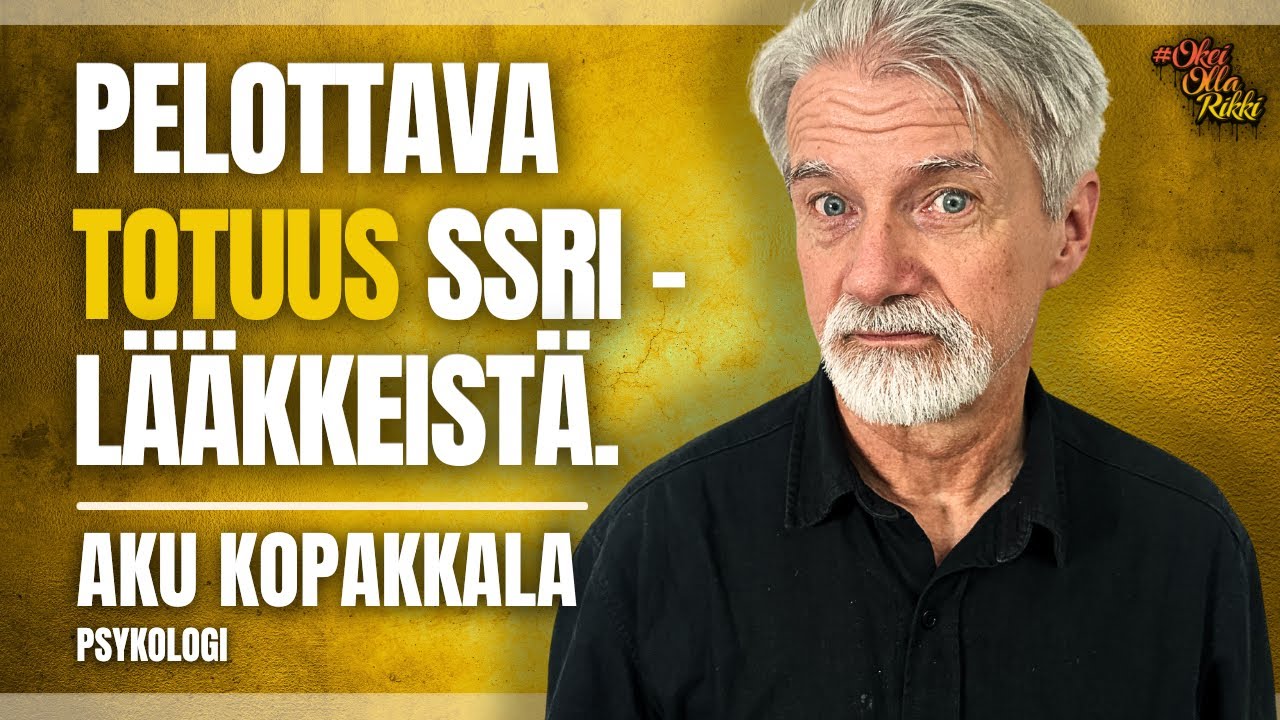 70. AKU KOPAKKALA - SSRI-lääkkeet: Hoitoa vai koukuttavaa hallintaa? - OkeiOllaRikki podcast