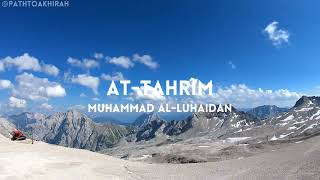 Surah At-Tahrim | Muhammad Al-Luhaidan | Full Quran Recitation