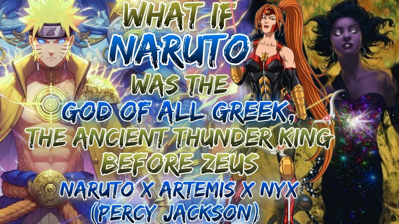 What If Naruto Was The God Of All Greek, The Ancient Thunder King Before Zeus | Naruto x Artemis
