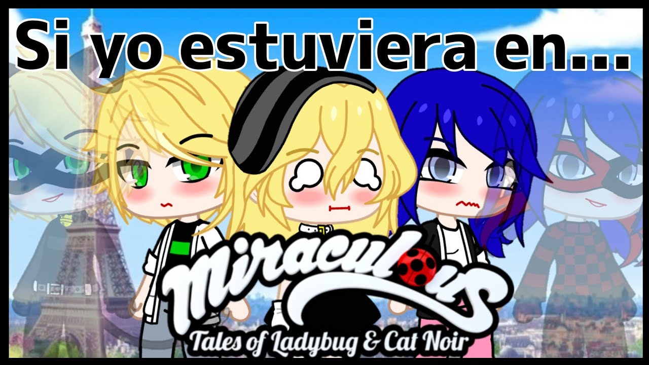 💨Si yo estuviera en Miraculous Ladybug!💨//💫Leah Kun'S💫// gacha life si yo estuviera 🥀💕