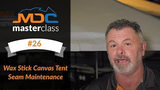 Wax Stick Canvas Tent Seam Maintenance - MDC Masterclass #26