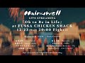 Hainuwell『Oh to Be in Life』at FUSSA CHICKEN SHACK 2020/12/23