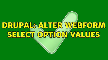 Drupal: Alter webform select option values (2 Solutions!!)