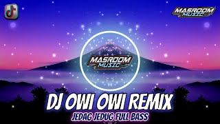DJ OWI OWI remix terbaru 2023 viral jedag jedug full bass