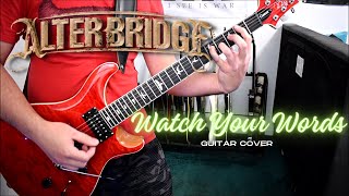 Alter Bridge - Watch Your Words (Guitar Cover)