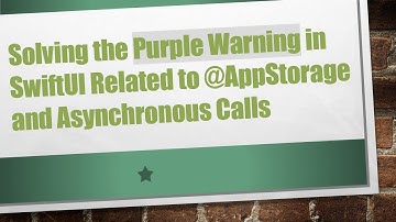 Solving the Purple Warning in SwiftUI Related to @ AppStorage and Asynchronous Calls