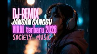 DJ REMIX- COVER SONG (JANGAN GANGGU) TERBARU2026