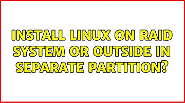 Install Linux on RAID system or outside in separate partition?