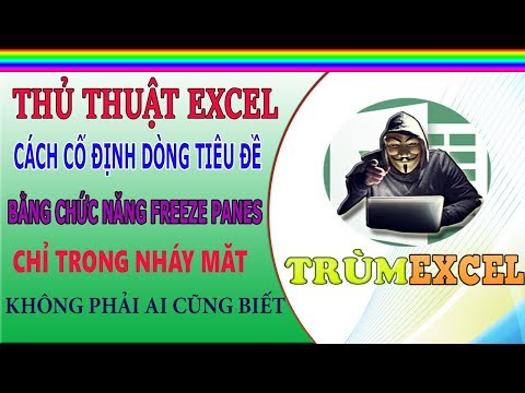 #1 THỦ THUẬT EXCEL- Cách CỐ ĐỊNH TIÊU ĐỀ bằng công cụ FREEZE PANES trong EXCEL chỉ NHÁY MẮT-TRÙM EXCEL Mới Nhất