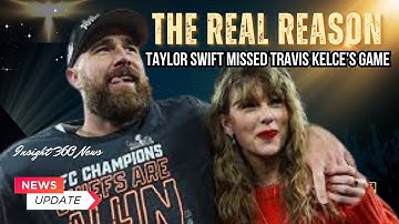 Why Taylor Swift Skipped Travis Kelce