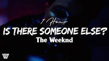 [1 Hour] The Weeknd - Is There Someone Else? (Letra/Lyrics) Loop 1 Hour