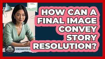 How Can a Final Image Convey Story Resolution?