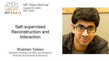 Shubham Tulsiani - Self-supervised Reconstruction and Interaction