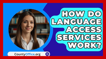How Do Language Access Services Work? - CountyOffice.org