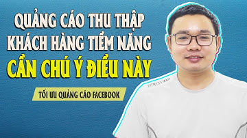 Quảng Cáo Facebook Thu Thập Khách Hàng Tiềm Năng Cần Chú Ý Điều Này - Quảng Cáo Facebook 2024