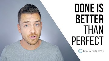 Done Is Better Than Perfect