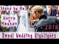 💖 Royal Wedding 2018 Highlights 🇬🇧Prince Harry and Meghan Markle🇺🇸 | Stand By Me 💖🎶💖🎶💖