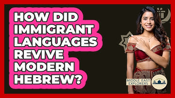 How Did Immigrant Languages Revive Modern Hebrew? - Middle East Explorers