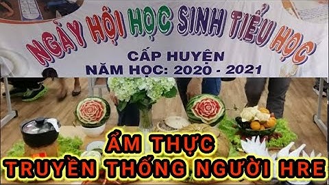 NHỮNG MÓN ĂN TRUYỀN THỐNG NGƯỜI HRE/Chia sẻ để kết nối