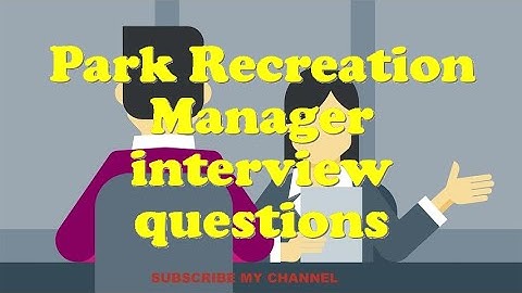 Park Recreation Manager interview questions