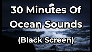 30 Minutes Of Ocean Sounds | Gently Crashing Waves | For Deep Sleep | Relaxation (Black Screen)