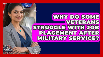 Why Do Some Veterans Struggle With Job Placement After Military Service? - Veteran Community Guide