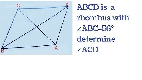 ABCD is a rhombus with angle ABC =56° , determine angle ACD @mathwizard7264