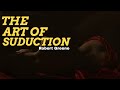 The Art of Seduction | Part one |