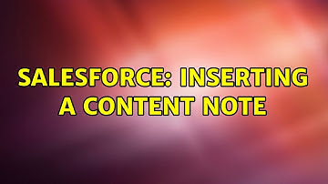 Salesforce: Inserting a Content Note