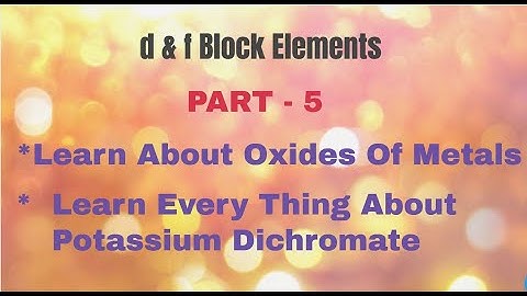 d And f Block Elements Part- 5