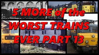 5 MORE of the WORST TRAINS EVER PART 13 🚂 History in the Dark 🚂